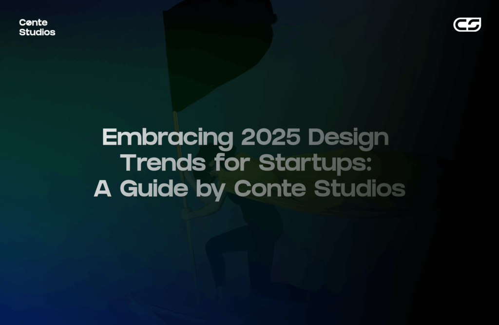 Text on image reads: "Embracing 2025 Design Trends for Startups: A Guide by Conte Studios." The faint silhouette of a person holding a flag reflects the pioneering spirit of Conte Studios, your go-to web design agency in Toronto. Conte Studios