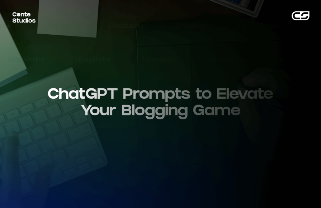 A keyboard and notepad are partially visible. Text overlay reads: "ChatGPT Prompts to Elevate Your Blogging Game. Conte Studios