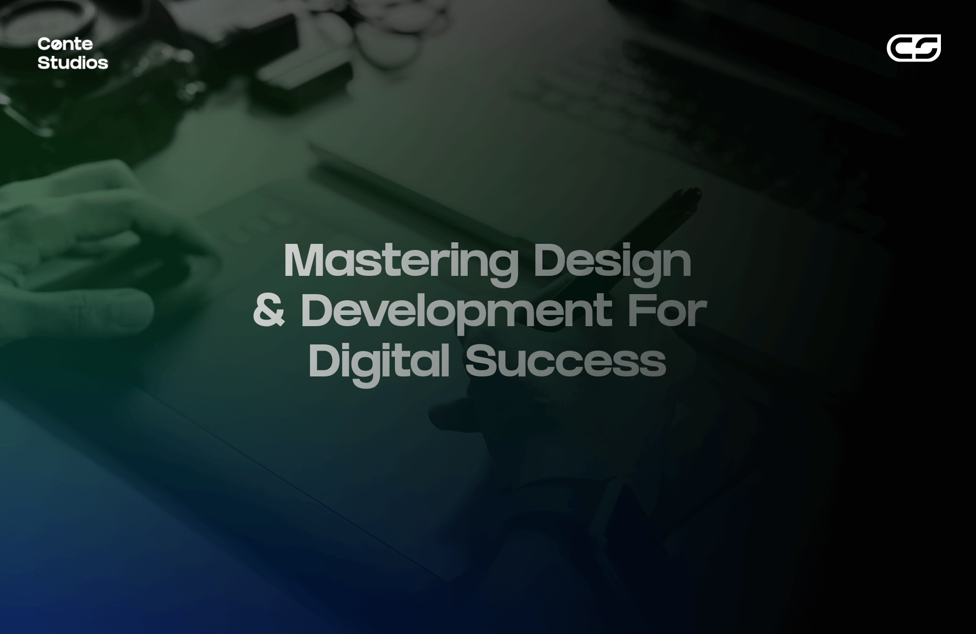 Person working on a tablet with the text: "Mastering Design & Development For Digital Success". Logo of Cente Studios visible. Conte Studios