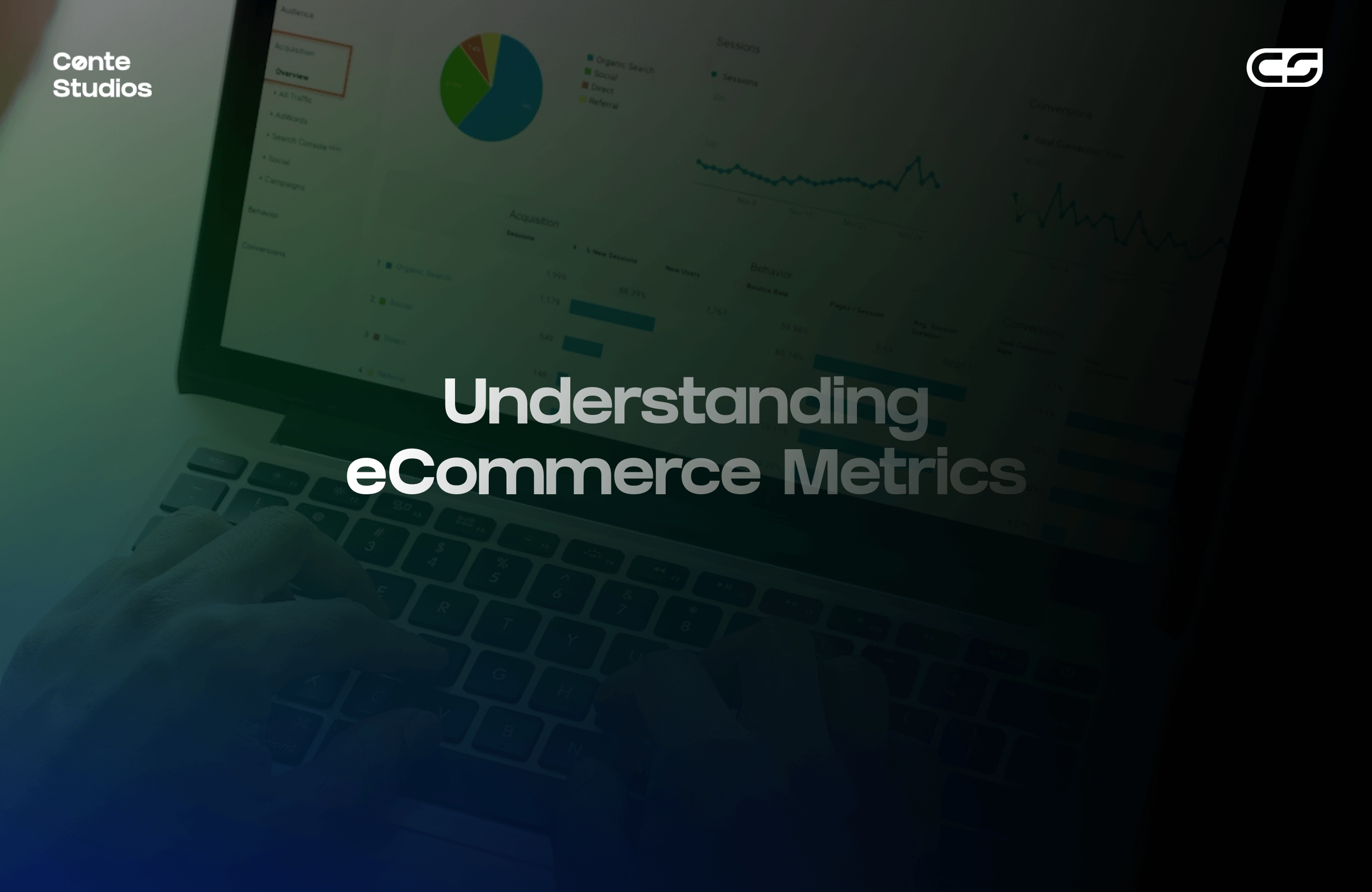 Hands typing on a laptop keyboard with a screen displaying eCommerce metrics and graphs. Text overlay reads "Understanding eCommerce Metrics. Conte Studios