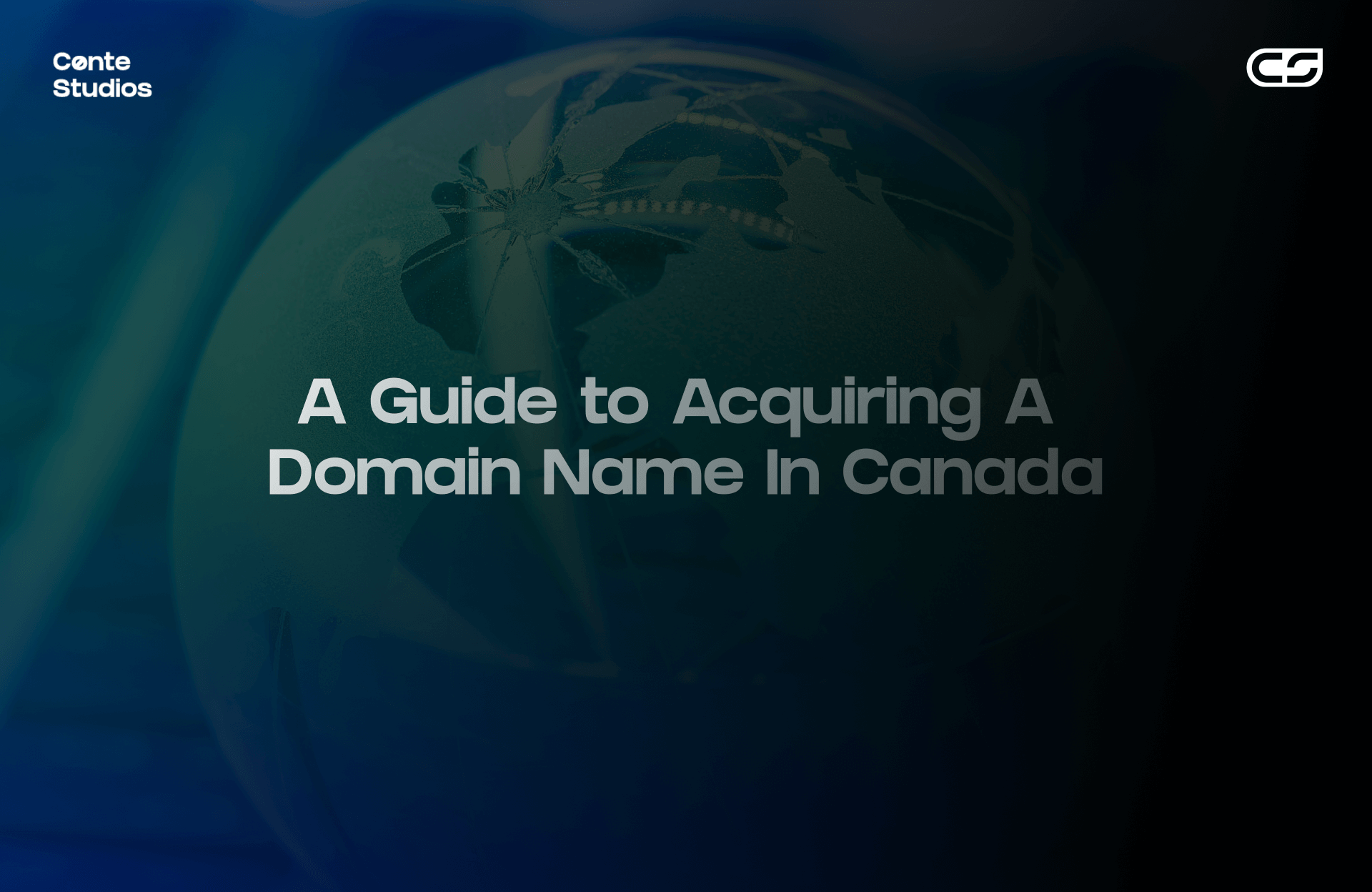 Text reading "A Guide to Acquiring A Domain Name In Canada" displayed over a dark, abstract background with a globe motif. Conte Studios