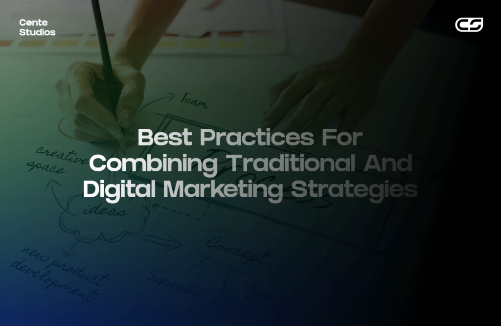 Person writing on paper with marketing strategy diagrams; text overlay reads, "Best Practices for Combining Traditional and Digital Marketing Strategies." Logos in corners: Conte Studios and CF. Conte Studios