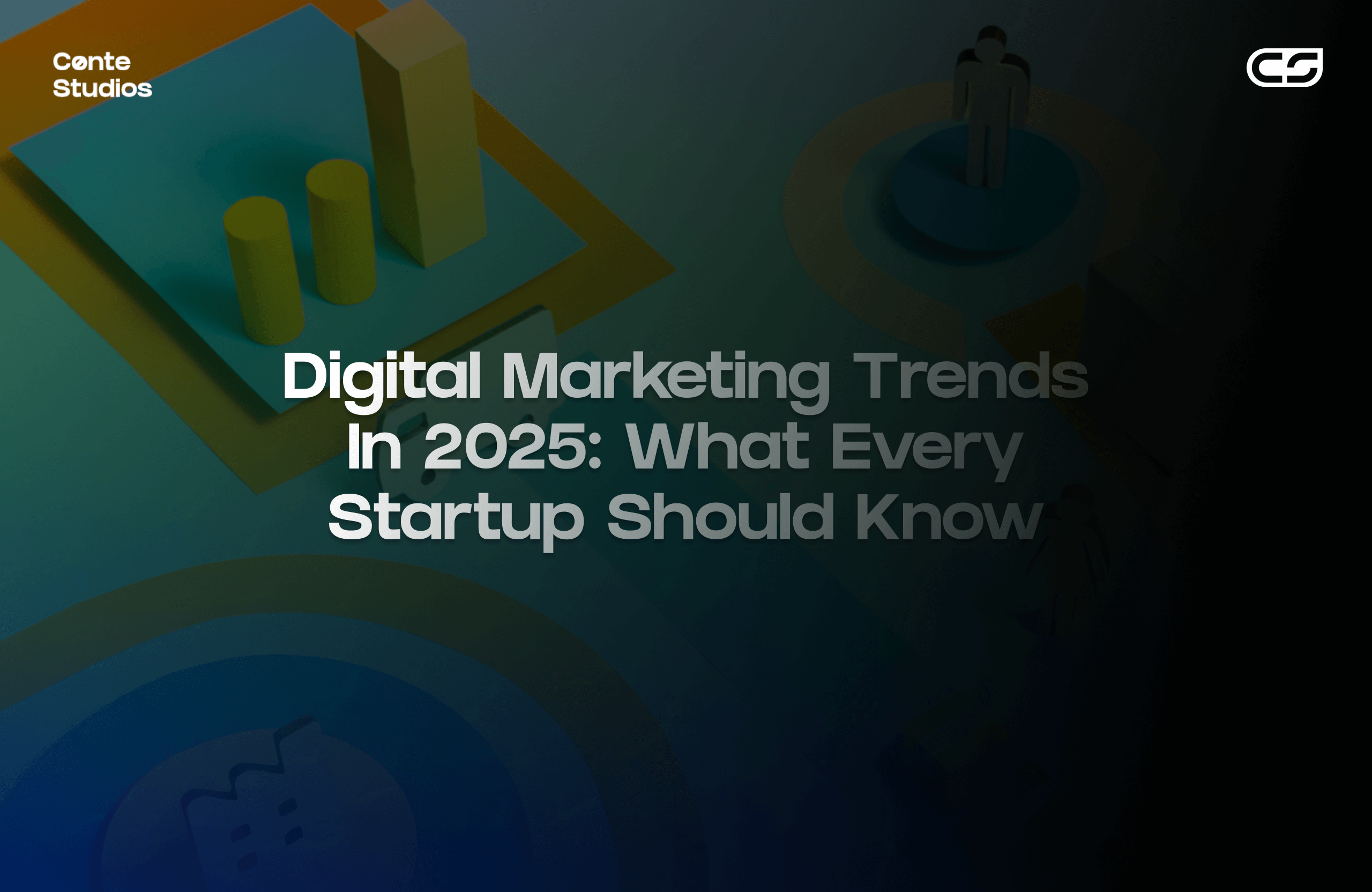 Geometric shapes with text: "Digital Marketing Trends in 2025: What Every Startup Should Know" by Cente Studios. Conte Studios