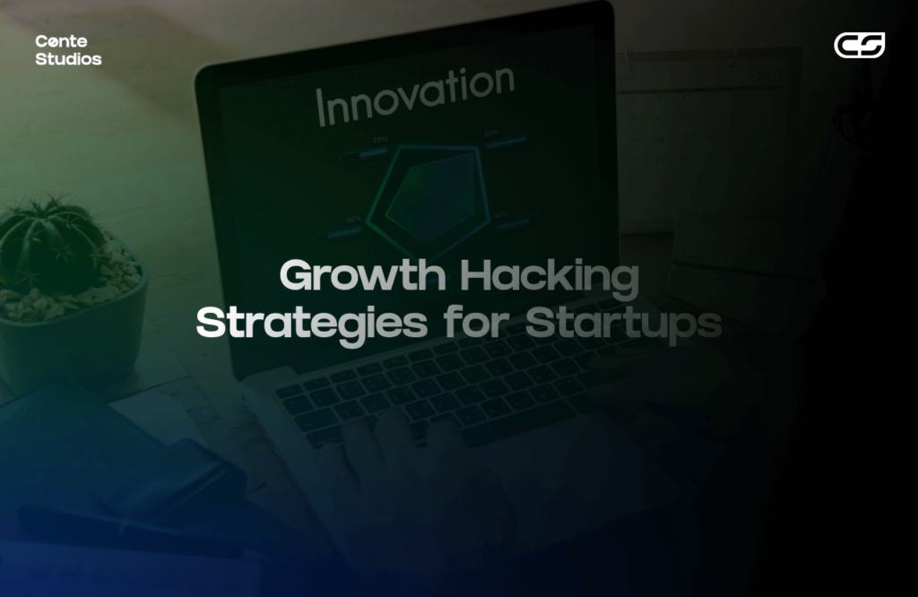 Person using a laptop displaying the words "Innovation, Growth Hacking Strategies for Startups" on the screen, with a plant and notebook nearby. Conte Studios