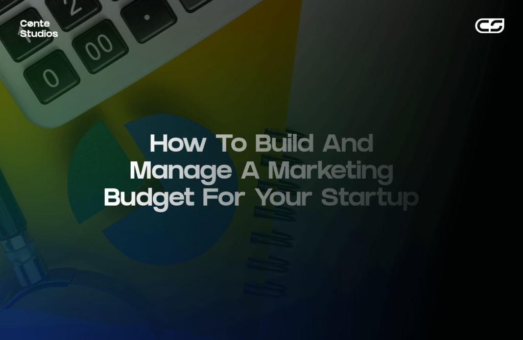 Calculator, pie chart, and notebook with text: "How to Build and Manage a Marketing Budget for Your Startup. Conte Studios