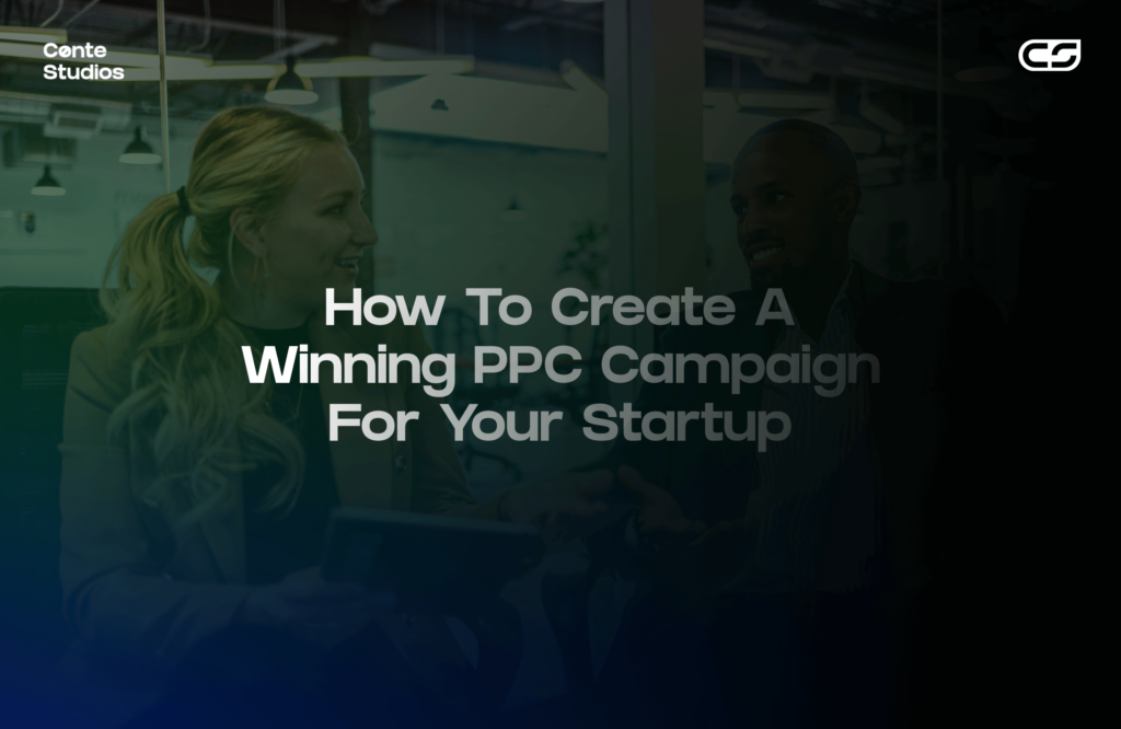 Two people sitting and discussing in an office setting, with text overlay: "How To Create A Winning PPC Campaign For Your Startup. Conte Studios