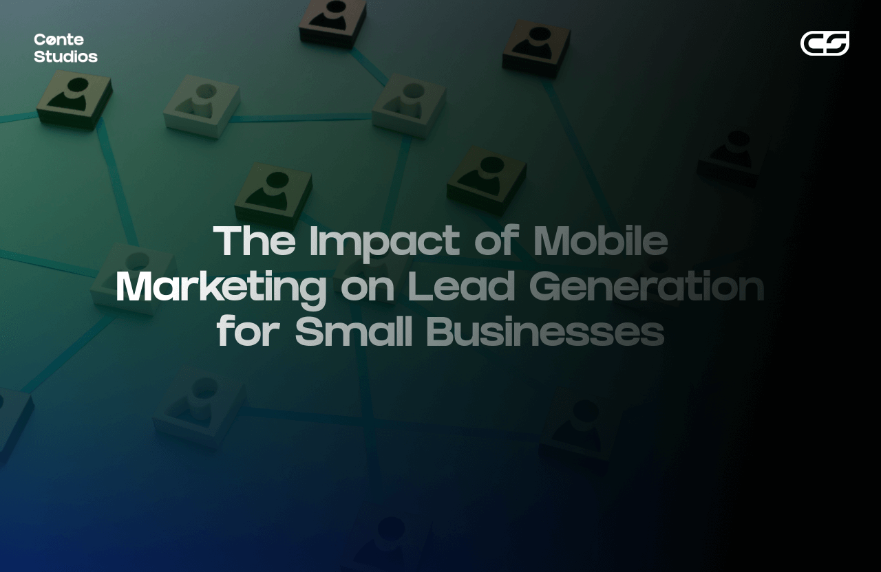 Text on network graphic reads: "The Impact of Mobile Marketing on Lead Generation for Small Businesses." Logos in corners. Conte Studios