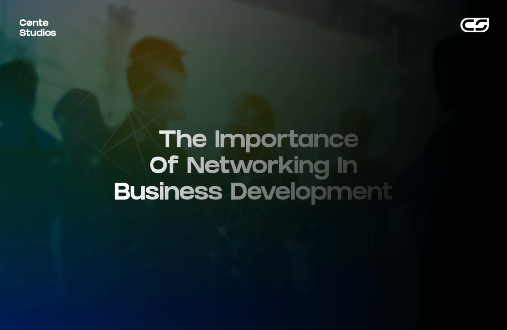 Silhouettes of people networking against a dark gradient background with text: "The Importance of Networking in Business Development. Conte Studios